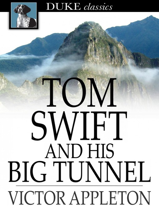 Cover image for Tom Swift and His Big Tunnel: Or, the Hidden City of the Andes